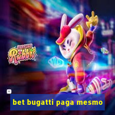 bet bugatti paga mesmo